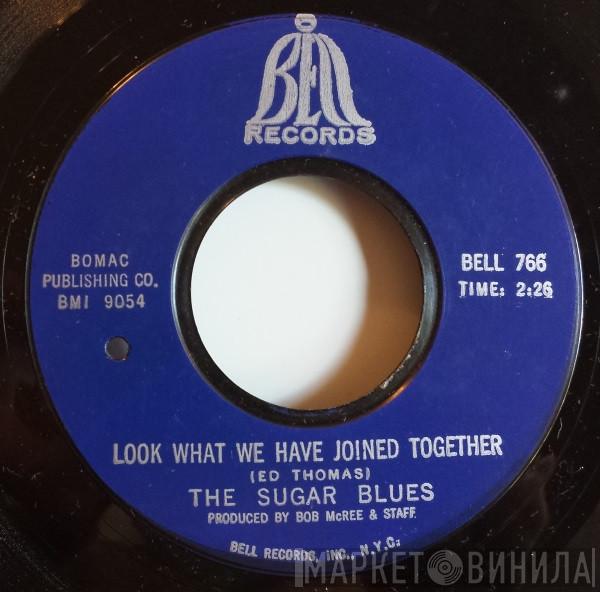 The Sugar Blues - Look What We Have Joined Together