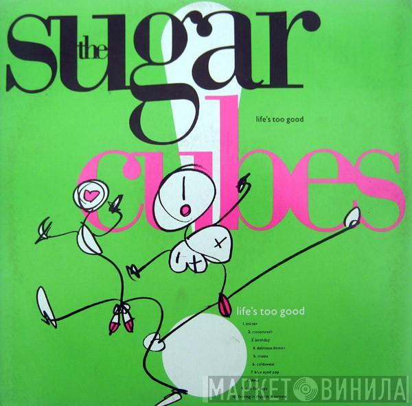  The Sugarcubes  - Life's Too Good