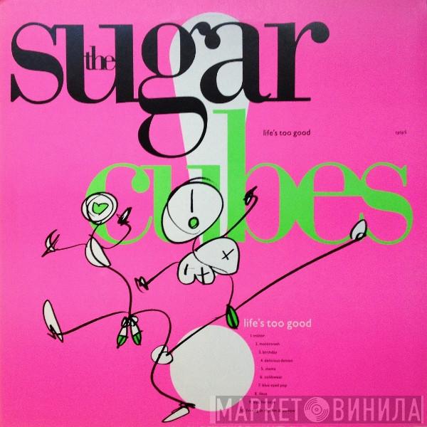  The Sugarcubes  - Life's Too Good