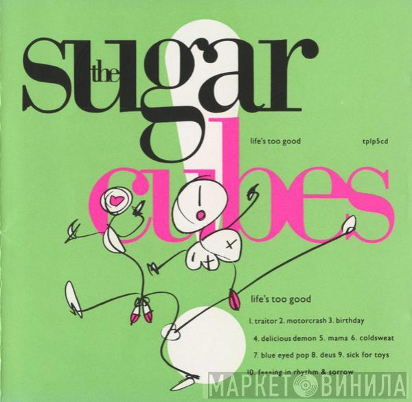  The Sugarcubes  - Life's Too Good