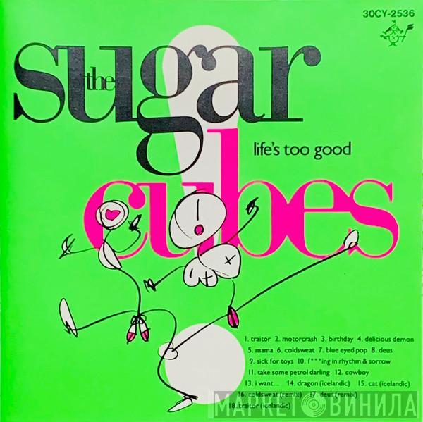  The Sugarcubes  - Life's Too Good