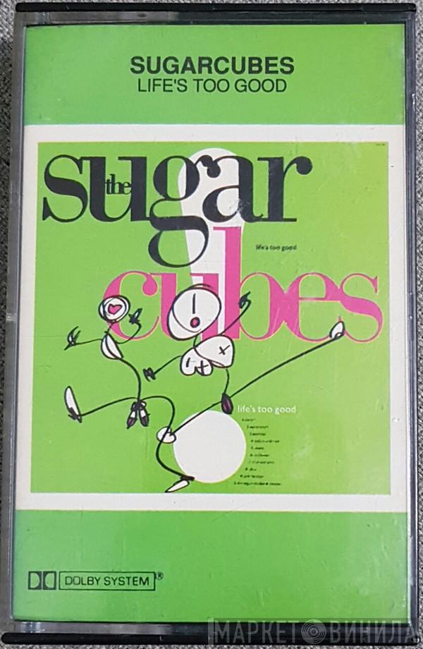  The Sugarcubes  - Life's Too Good