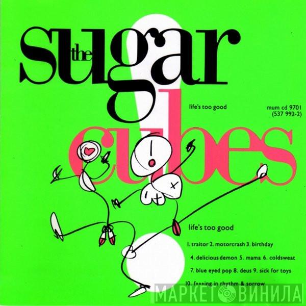  The Sugarcubes  - Life's Too Good