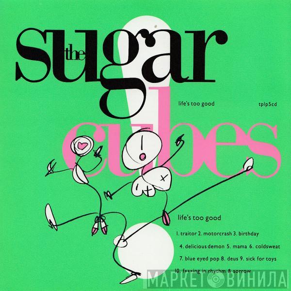  The Sugarcubes  - Life's Too Good