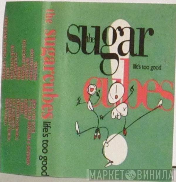  The Sugarcubes  - Life's Too Good