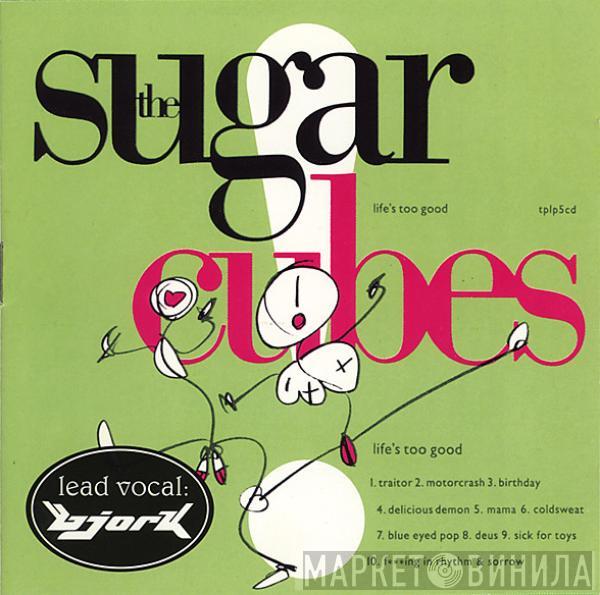  The Sugarcubes  - Life's Too Good