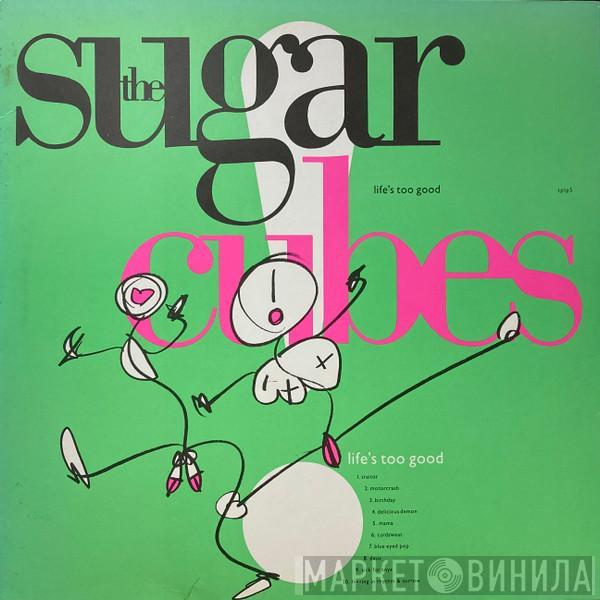  The Sugarcubes  - Life's Too Good