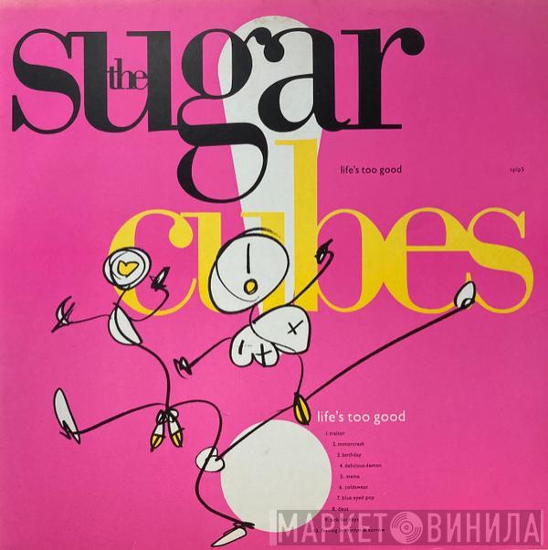  The Sugarcubes  - Life's Too Good