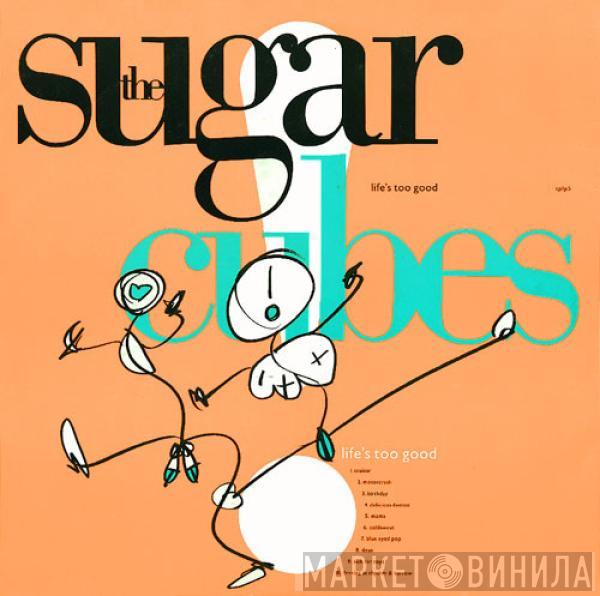  The Sugarcubes  - Life's Too Good