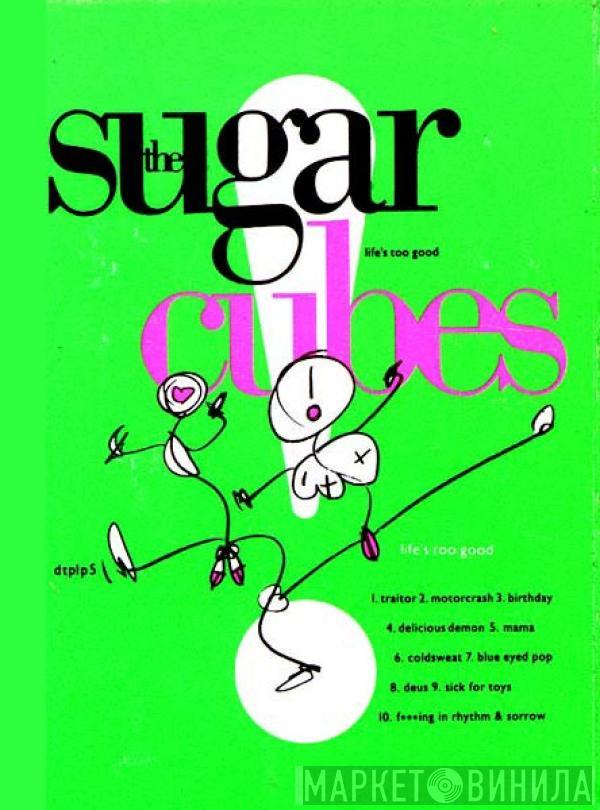  The Sugarcubes  - Life's Too Good