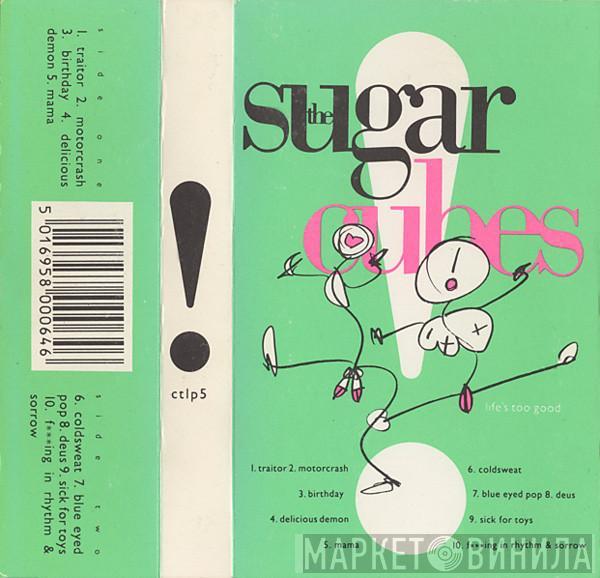  The Sugarcubes  - Life's Too Good