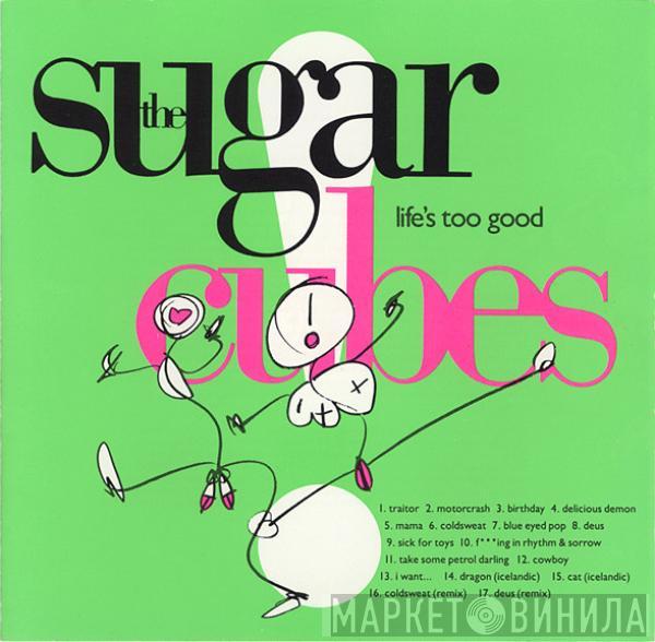  The Sugarcubes  - Life's Too Good