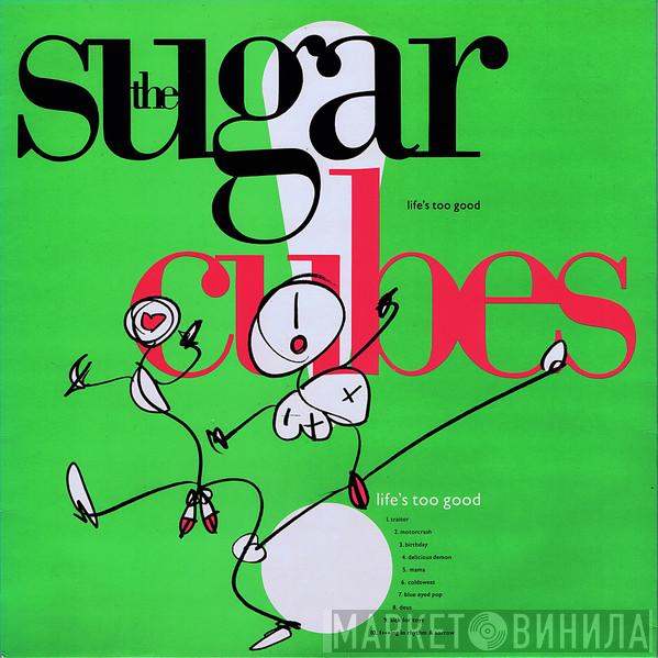  The Sugarcubes  - Life's Too Good