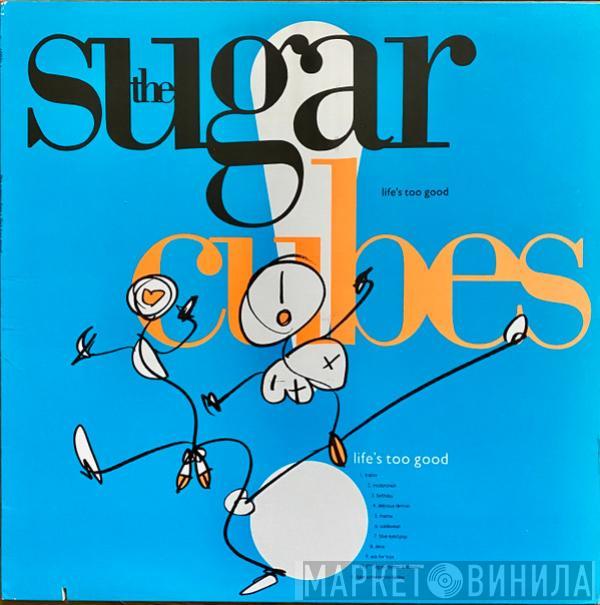  The Sugarcubes  - Life's Too Good