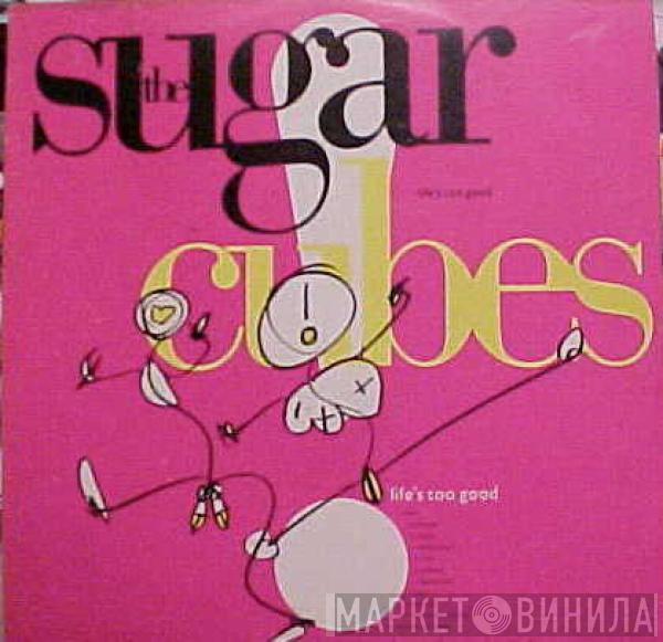  The Sugarcubes  - Life's Too Good