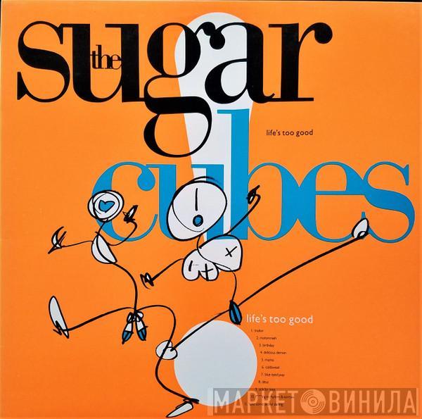  The Sugarcubes  - Life's Too Good