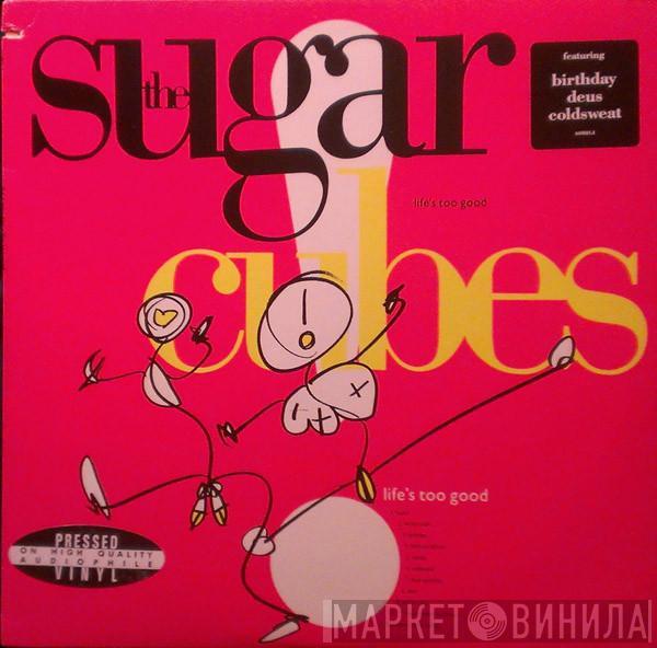  The Sugarcubes  - Life's Too Good