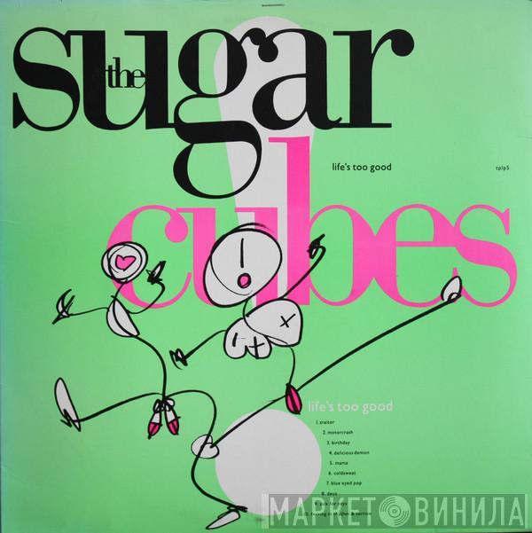  The Sugarcubes  - Life's Too Good