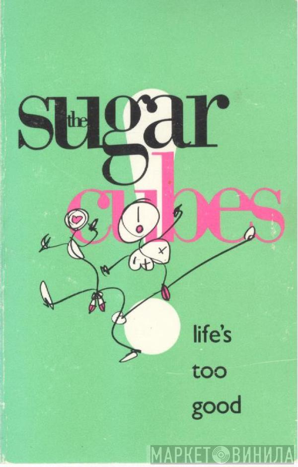  The Sugarcubes  - Life's Too Good