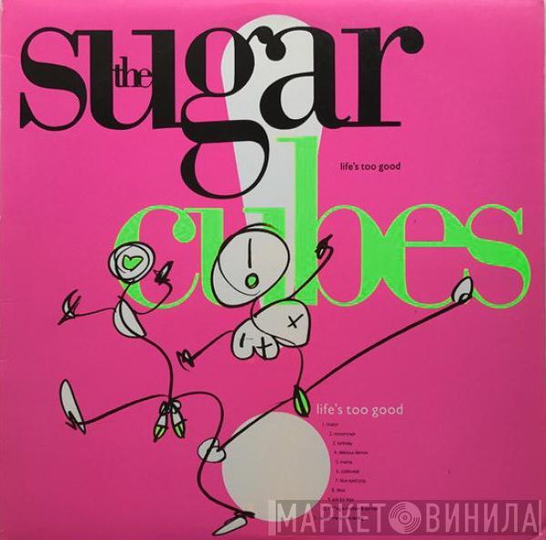  The Sugarcubes  - Life's Too Good