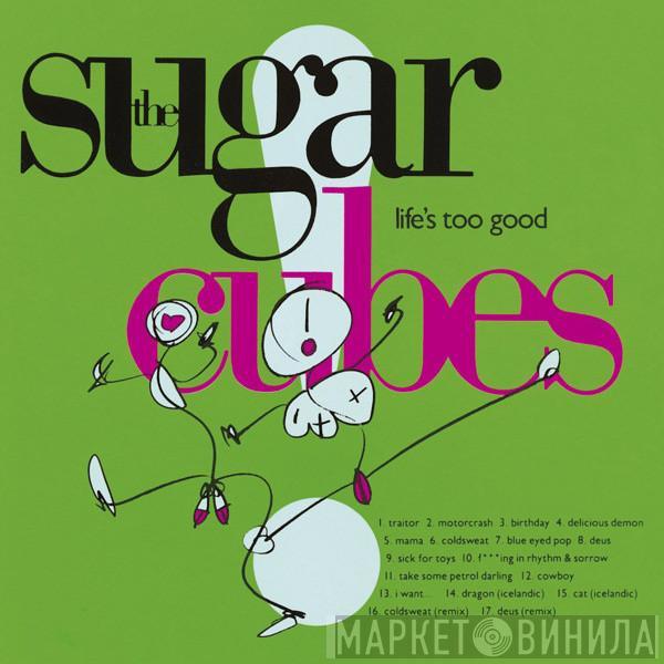  The Sugarcubes  - Life's Too Good