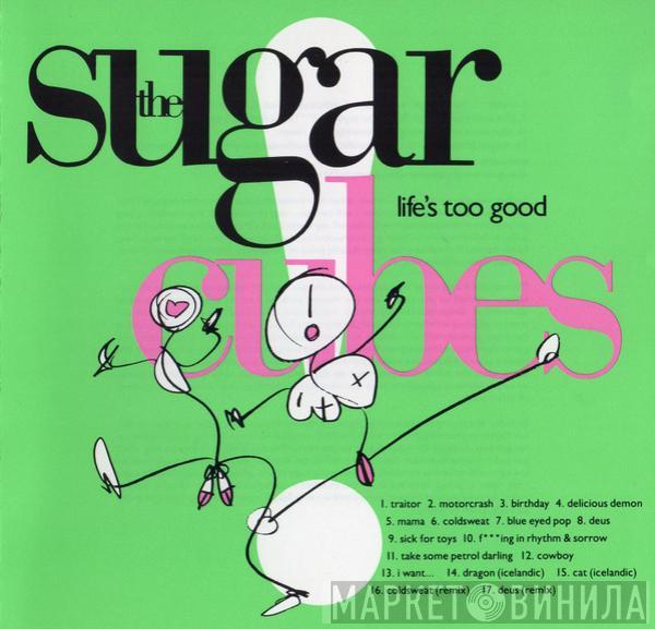  The Sugarcubes  - Life's Too Good