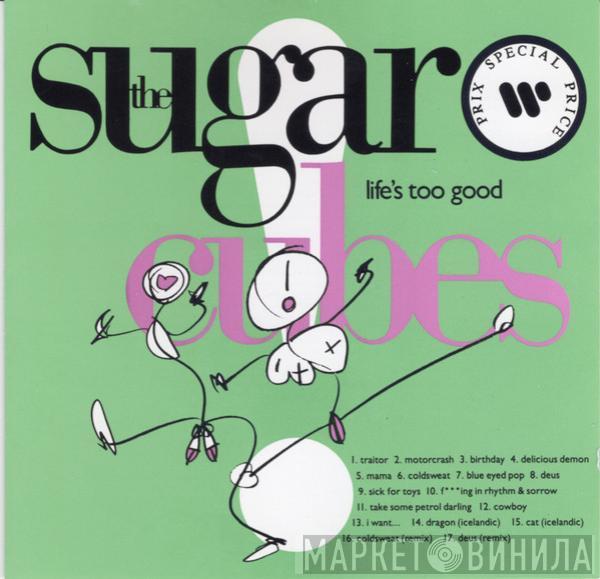  The Sugarcubes  - Life's Too Good