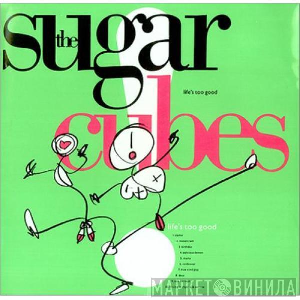  The Sugarcubes  - Life's Too Good