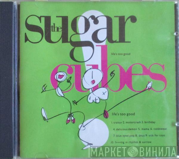  The Sugarcubes  - Life's Too Good