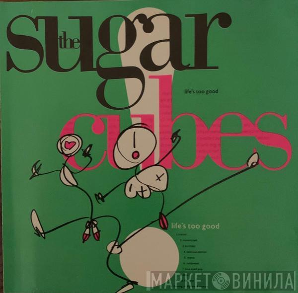  The Sugarcubes  - Life's Too Good