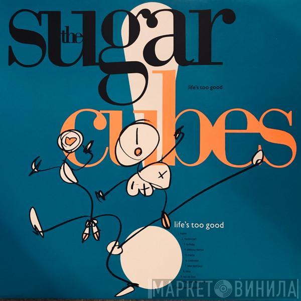  The Sugarcubes  - Life's Too Good