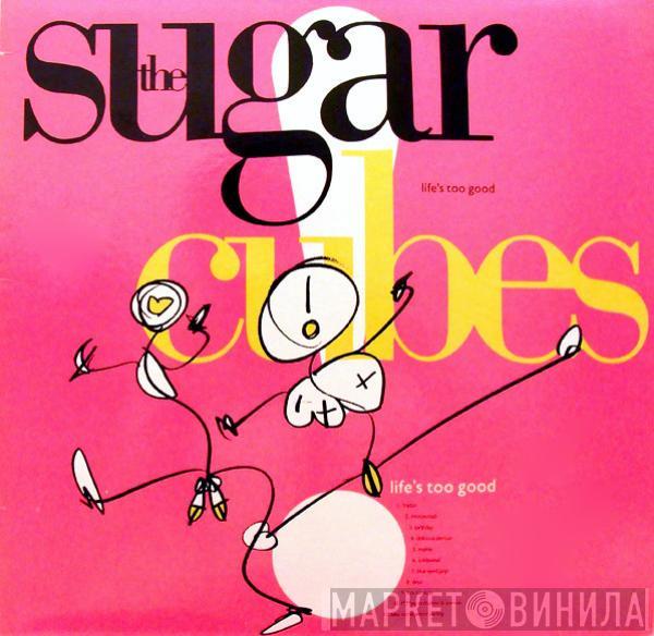  The Sugarcubes  - Life's Too Good