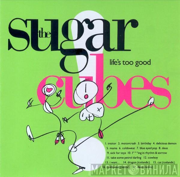  The Sugarcubes  - Life's Too Good