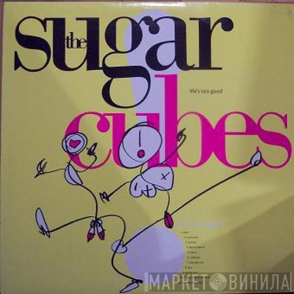  The Sugarcubes  - Life's Too Good