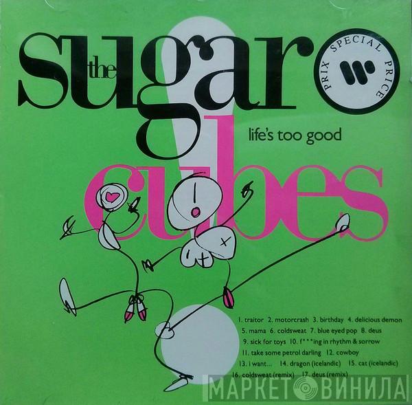  The Sugarcubes  - Life's Too Good