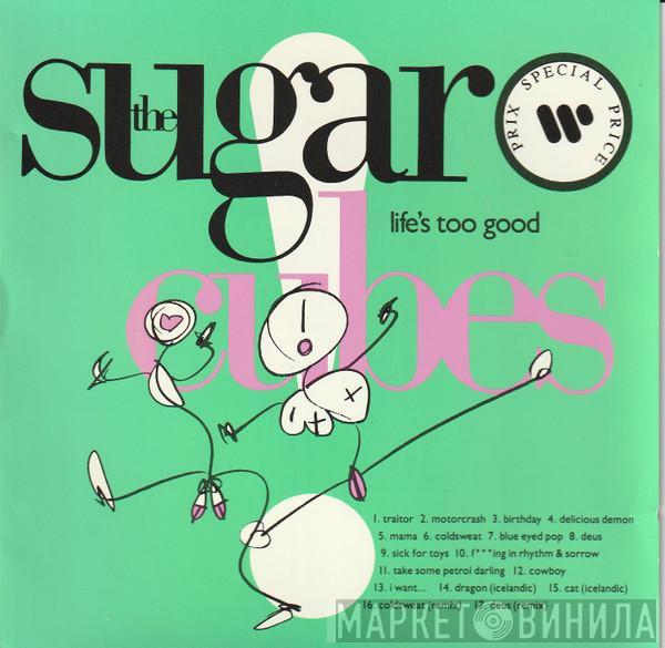  The Sugarcubes  - Life's Too Good