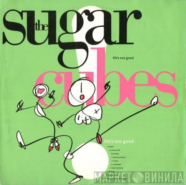  The Sugarcubes  - Life's Too Good