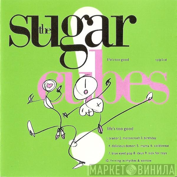  The Sugarcubes  - Life's Too Good