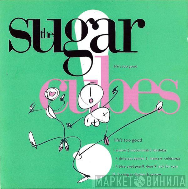  The Sugarcubes  - Life's Too Good