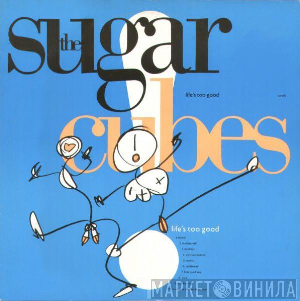  The Sugarcubes  - Life's Too Good