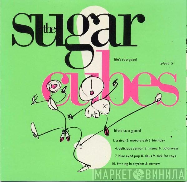  The Sugarcubes  - Life's Too Good