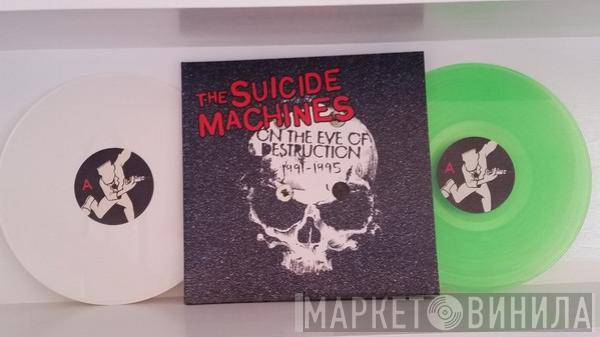  The Suicide Machines  - On the Eve of Destruction 1991-1995