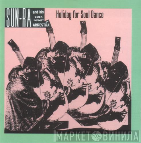 The Sun Ra Arkestra - Holiday For Soul Dance