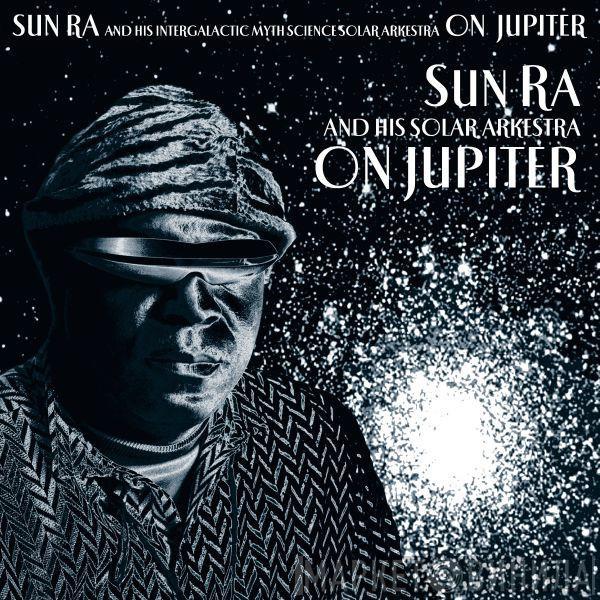  The Sun Ra Arkestra  - On Jupiter