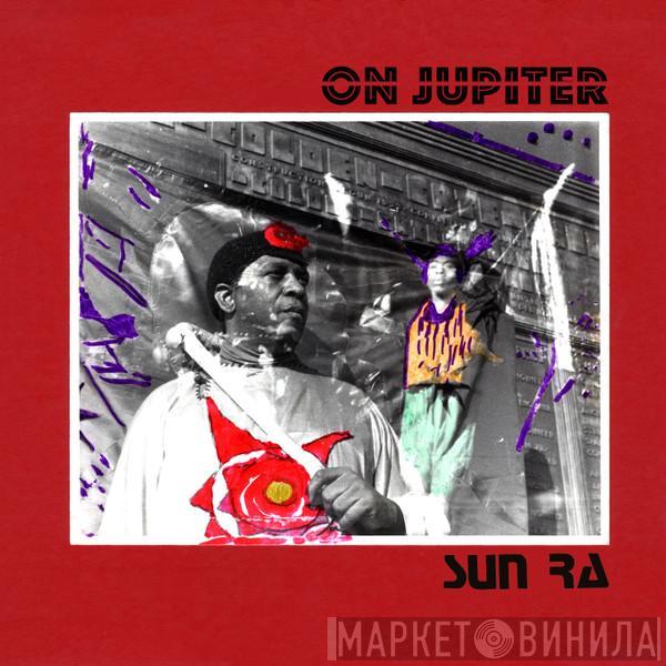 The Sun Ra Arkestra  - On Jupiter