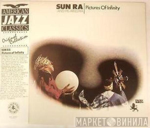 The Sun Ra Arkestra - Pictures Of Infinity