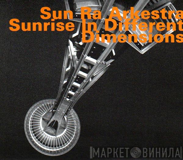 The Sun Ra Arkestra - Sunrise In Different Dimensions