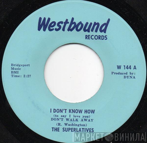 The Superlatives  - I Don't Know How (To Say I Love You) Don't Walk Away  / Lonely In A Crowd