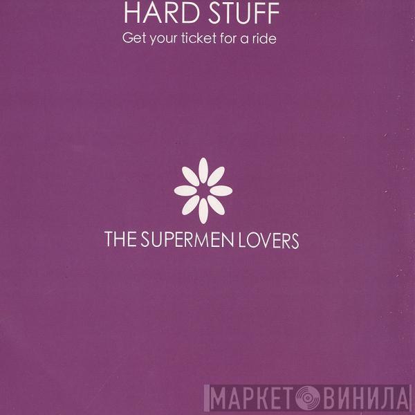 The Supermen Lovers - Hard Stuff (Get Your Ticket For A Ride)