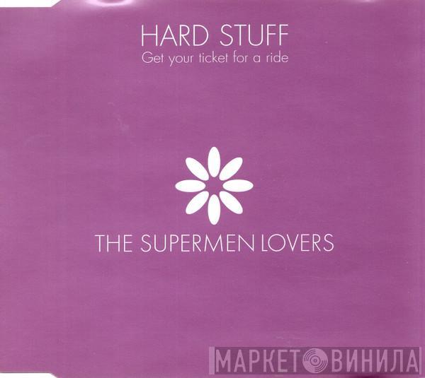  The Supermen Lovers  - Hard Stuff (Get Your Ticket For A Ride)